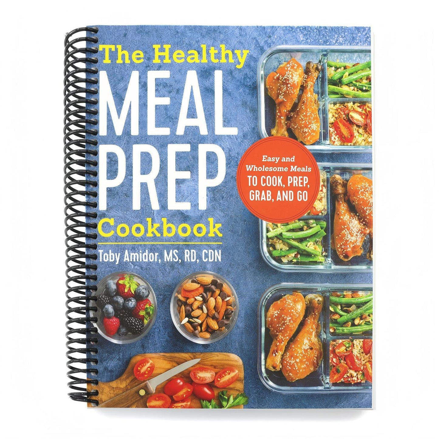 The Healthy Meal Prep Cookbook: Easy and Wholesome Meals to Cook, Prep, Grab, and Go (Spiral Bound)