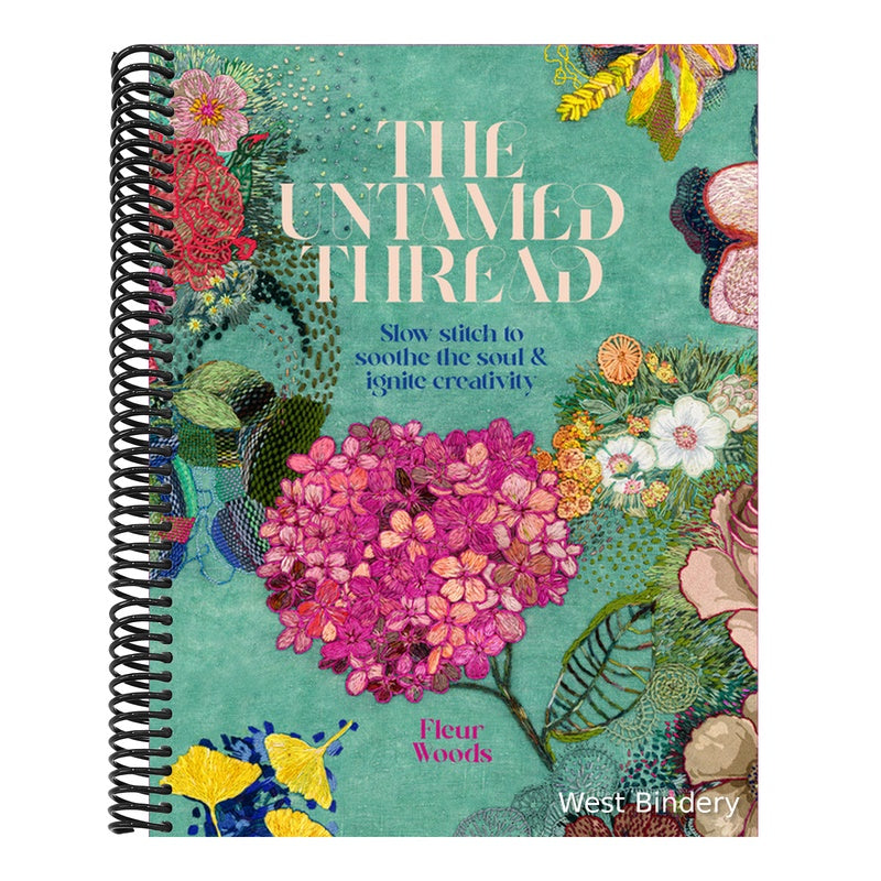 The Untamed Thread: Slow Stitch to Soothe the Soul and Ignite Creativity Volume 1