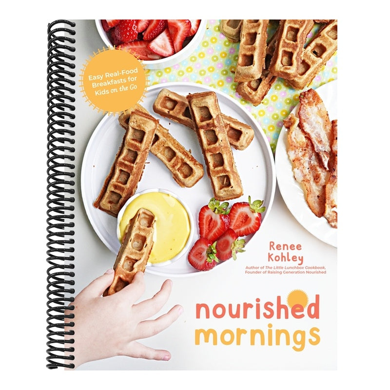 Nourished Mornings: Easy Real-Food Breakfasts for Kids on the Go