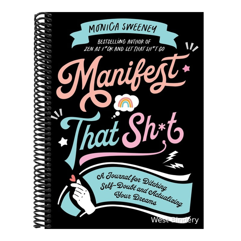 Manifest That Sh*t: A Journal for Ditching Self-Doubt and Actualizing Your Dreams