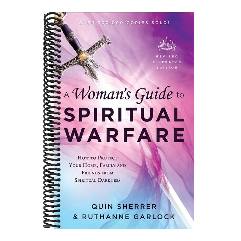 A Woman's Guide to Spiritual Warfare: How to Protect Your Home, Family and Friends from Spiritual Darkness (Revised and Updated)