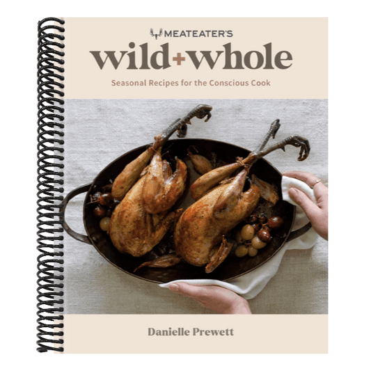 Meateater's Wild + Whole: Seasonal Recipes for the Conscious Cook: A Wild Game Cookbook