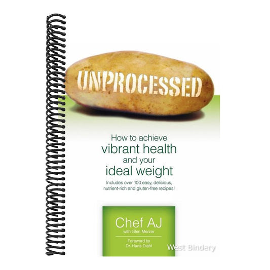Unprocessed: How to achieve vibrant health and your ideal weight.
