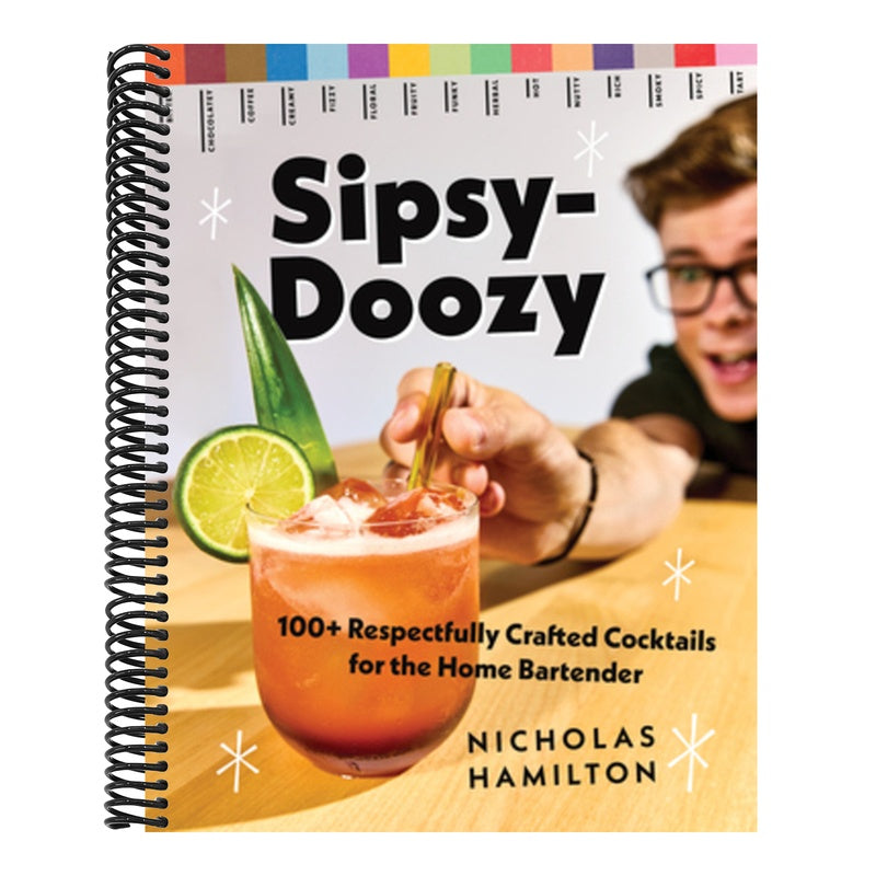 Sipsy-Doozy: 100+ Respectfully Crafted Cocktails for the Home Bartender