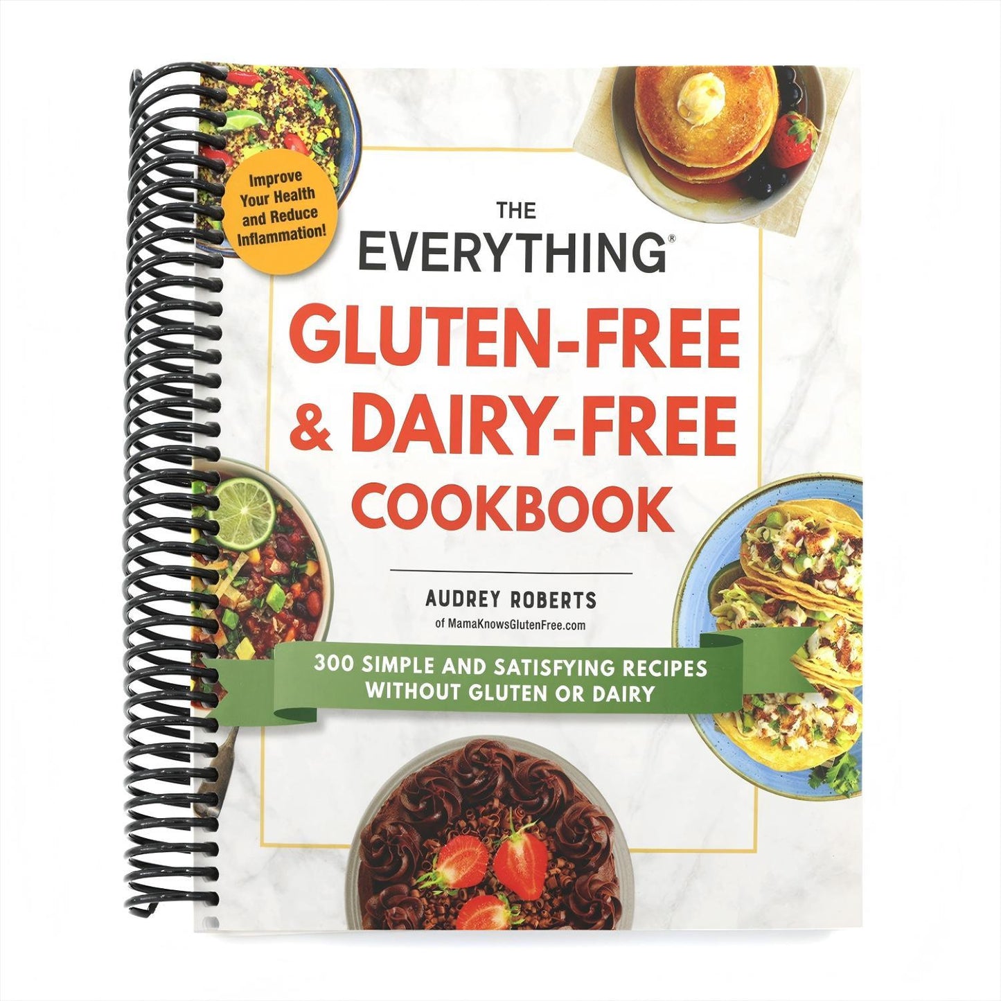 The Everything Gluten-Free & Dairy-Free Cookbook: 300 Simple and Satisfying Recipes Without Gluten or Dairy (Spiral Bound)