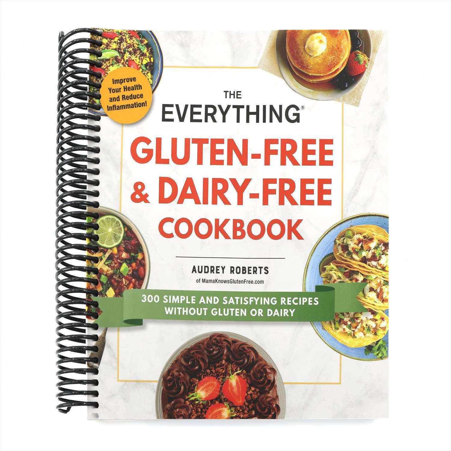 The Everything Gluten-Free & Dairy-Free Cookbook: 300 Simple and Satisfying Recipes Without Gluten or Dairy (Spiral Bound)