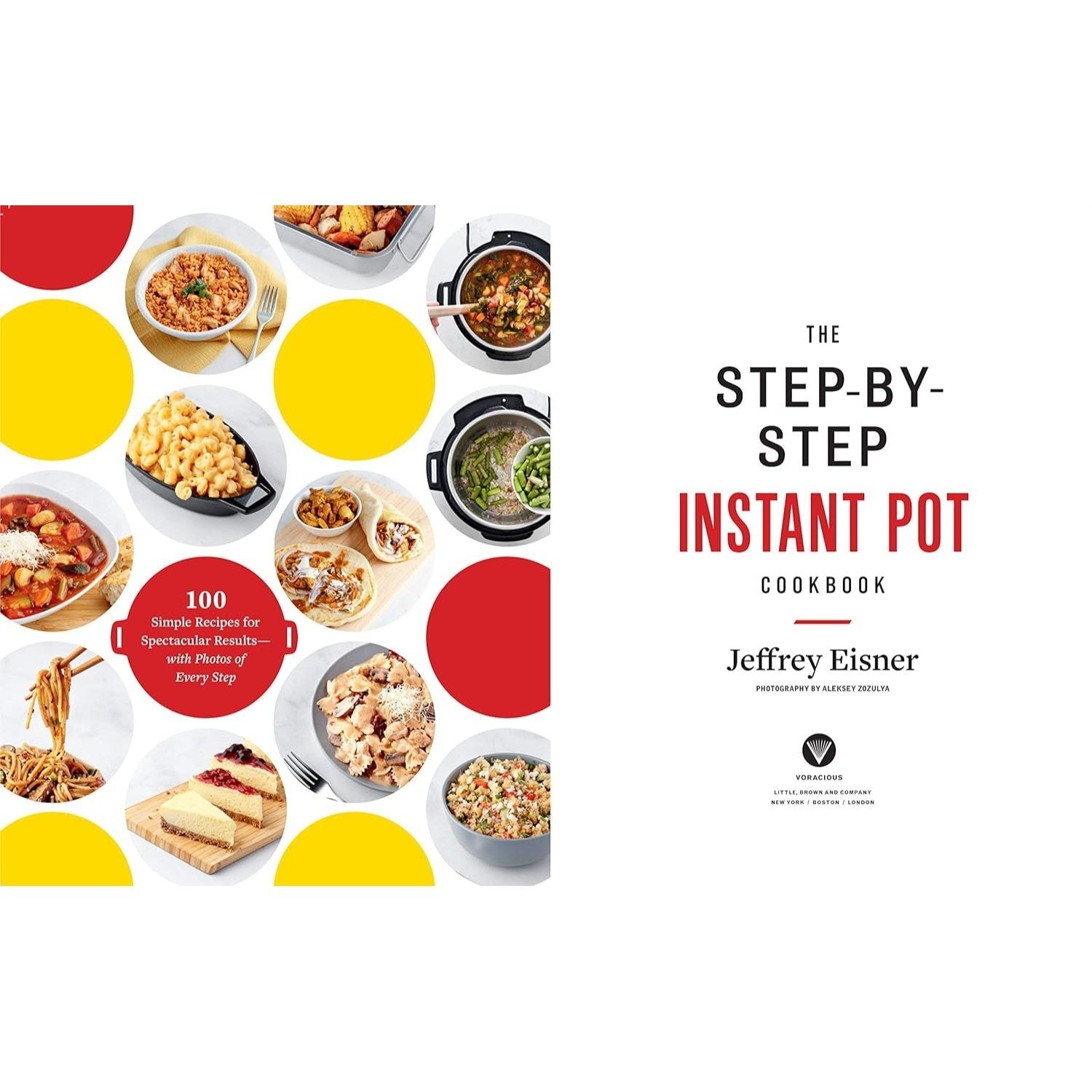 The Step-By-Step Instant Pot Cookbook: 100 Simple Recipes for Spectacular Results -- With Photographs of Every Step (Step-By-Step Instant Pot Cookbooks) (Spiral Bound)