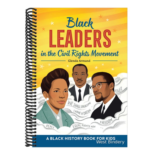 Black Leaders in the Civil Rights Movement: A Black History Book for Kids