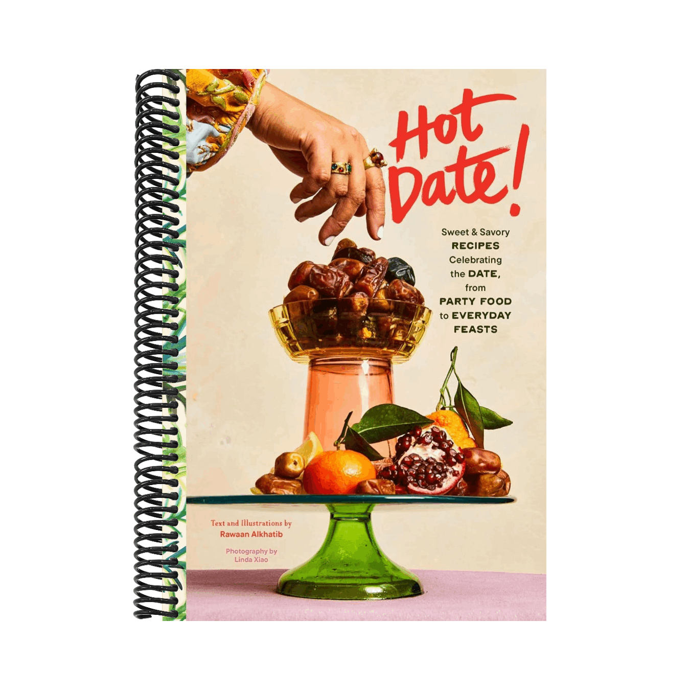 Hot Date!: Sweet & Savory Recipes Celebrating the Date, from Party Food to Everyday Feasts