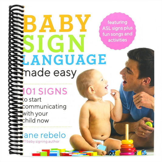 Baby Sign Language Made Easy: 101 Signs to Start Communicating with Your Child Now (Spiral Bound)