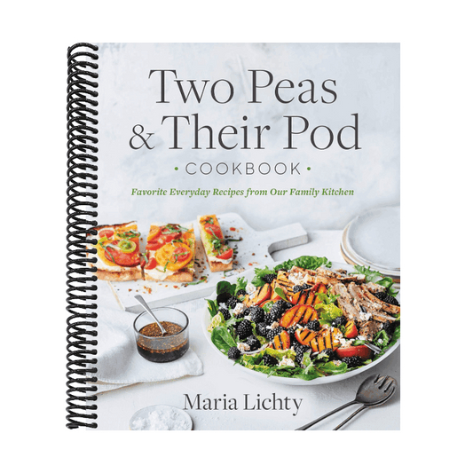 Two Peas & Their Pod Cookbook: Favorite Everyday Recipes from Our Family Kitchen