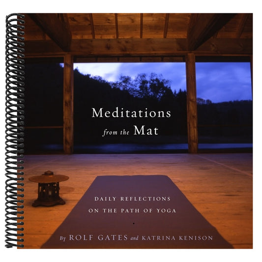 Meditations from the Mat: Daily Reflections on the Path of Yoga