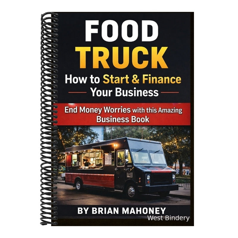 Food Truck How to Start & Finance Your Business: End Money Worries with this Amazing Business Book