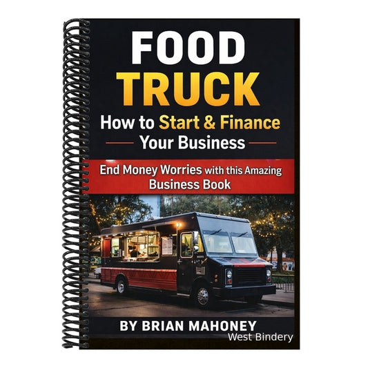 Food Truck How to Start & Finance Your Business: End Money Worries with this Amazing Business Book