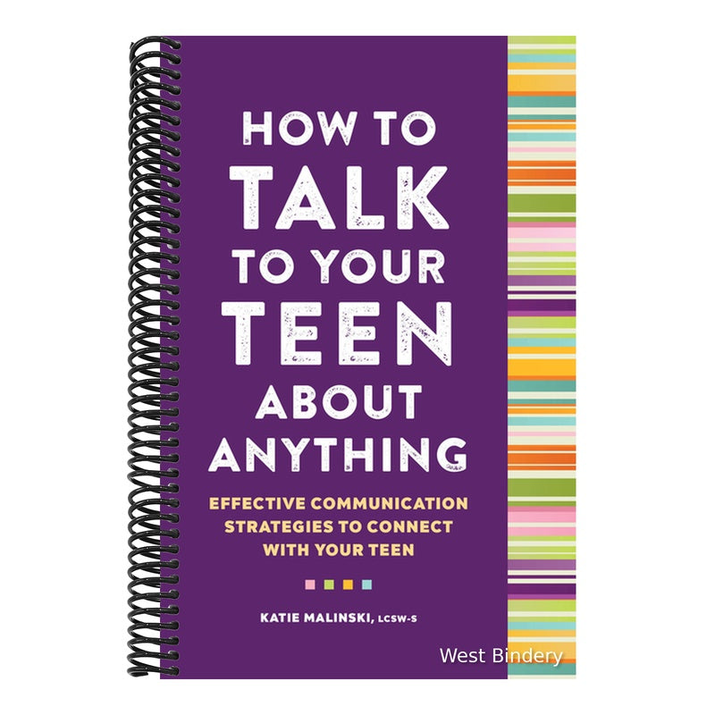 How to Talk to Your Teen about Anything: Effective Communication Strategies to Connect with Your Teen