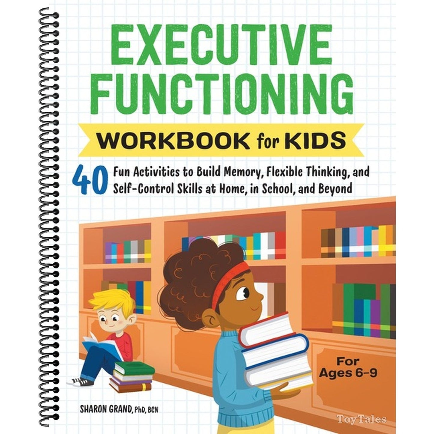 Executive Functioning Workbook for Kids: 40 Fun Activities to Build Memory, Flexible Thinking, and Self-Control Skills at Home, in School, and Beyond (Health and Wellness Workbooks for Kids) (Spiral Bound)