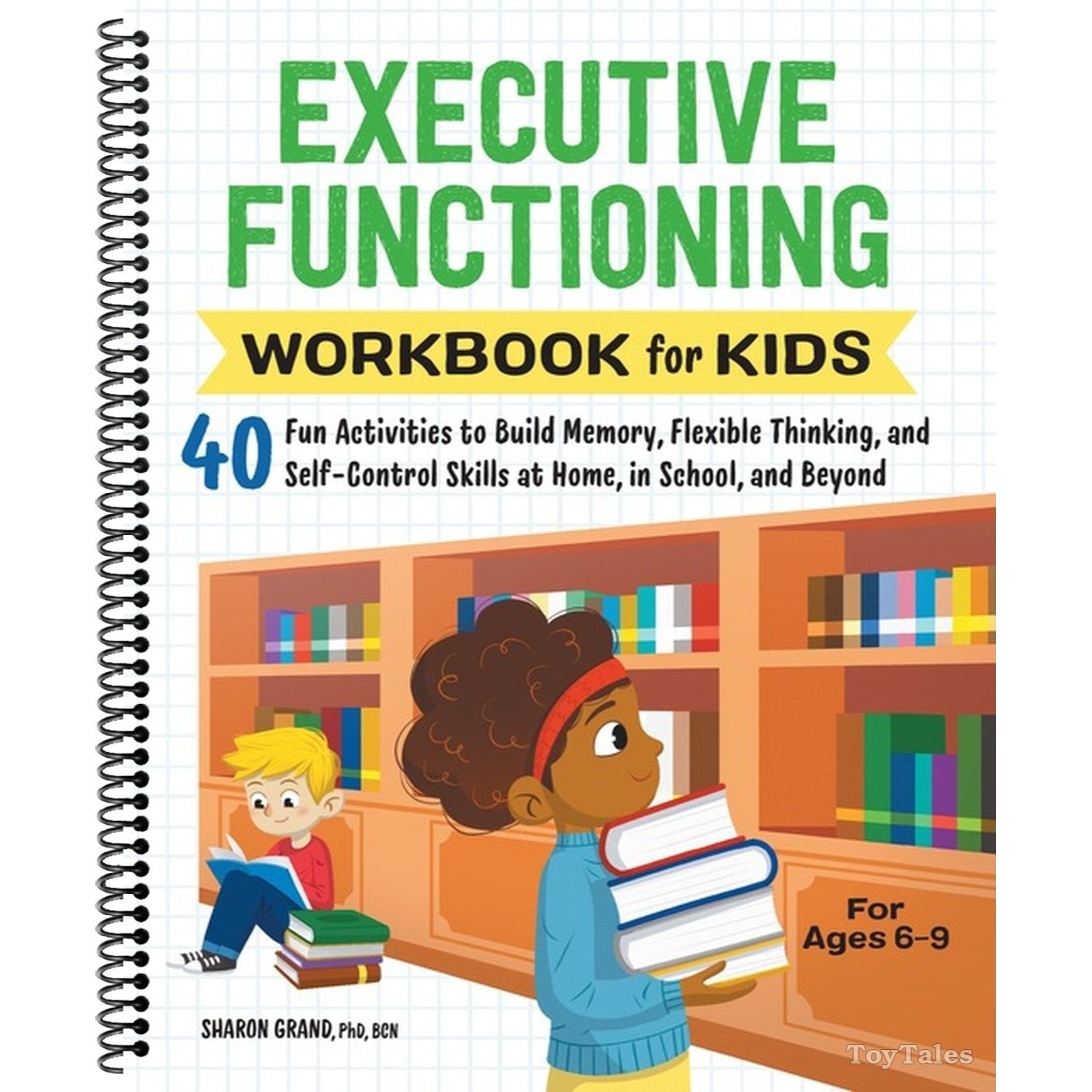 Executive Functioning Workbook for Kids: 40 Fun Activities to Build Memory, Flexible Thinking, and Self-Control Skills at Home, in School, and Beyond (Health and Wellness Workbooks for Kids) (Spiral Bound)