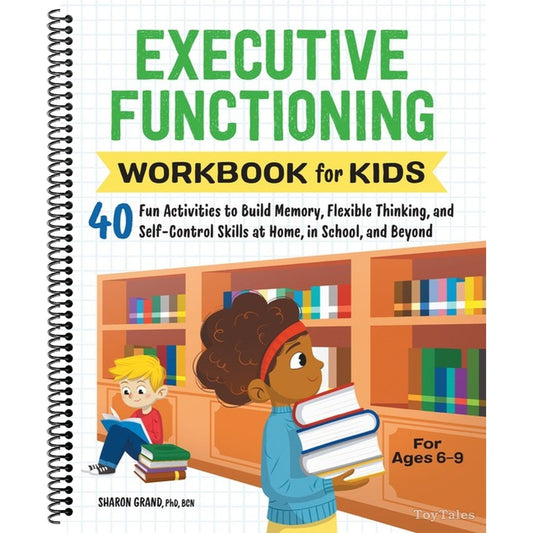Executive Functioning Workbook for Kids: 40 Fun Activities to Build Memory, Flexible Thinking, and Self-Control Skills at Home, in School, and Beyond (Health and Wellness Workbooks for Kids) (Spiral Bound)