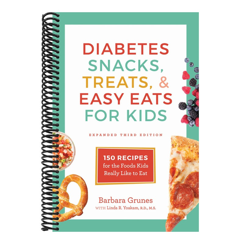 Diabetes Snacks, Treats, and Easy Eats for Kids: 150 Recipes for the Foods Kids Really Like to Eat