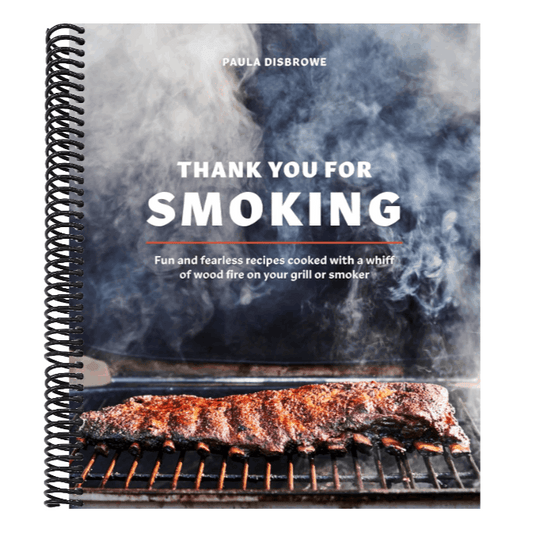 Thank You for Smoking: Fun and Fearless Recipes Cooked with a Whiff of Wood Fire on Your Grill or Smoker [A Cookbook]