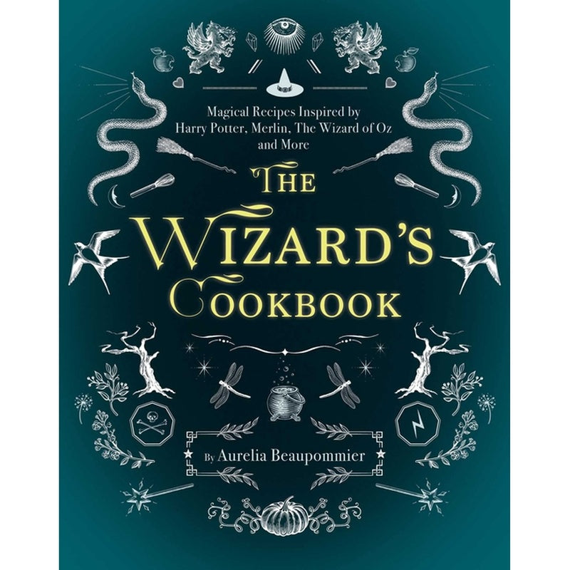 The Wizard's Cookbook: Magical Recipes Inspired by Harry Potter, Merlin, the Wizard of Oz, and More