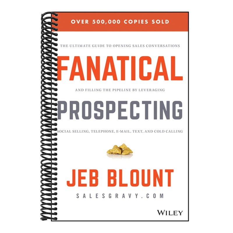 Fanatical Prospecting: The Ultimate Guide to Opening Sales Conversations and Filling the Pipeline by Leveraging Social Selling, Telephone, Email, Text
