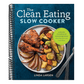 The Clean Eating Slow Cooker: A Healthy Cookbook of Wholesome Meals That Prep Fast & Cook Slow