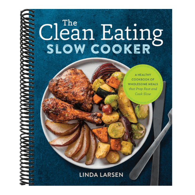 The Clean Eating Slow Cooker: A Healthy Cookbook of Wholesome Meals That Prep Fast & Cook Slow