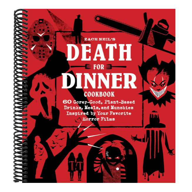 Death for Dinner Cookbook: 60 Gorey-Good, Plant-Based Drinks, Meals, and Munchies Inspired by Your Favorite Horror Films