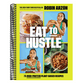 Eat to Hustle: 75 High-Protein Plant-Based Recipes (a Cookbook)