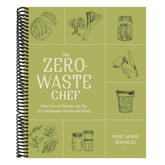 The Zero-Waste Chef: Plant-Forward Recipes and Tips for a Sustainable Kitchen and Planet: A Cookbook