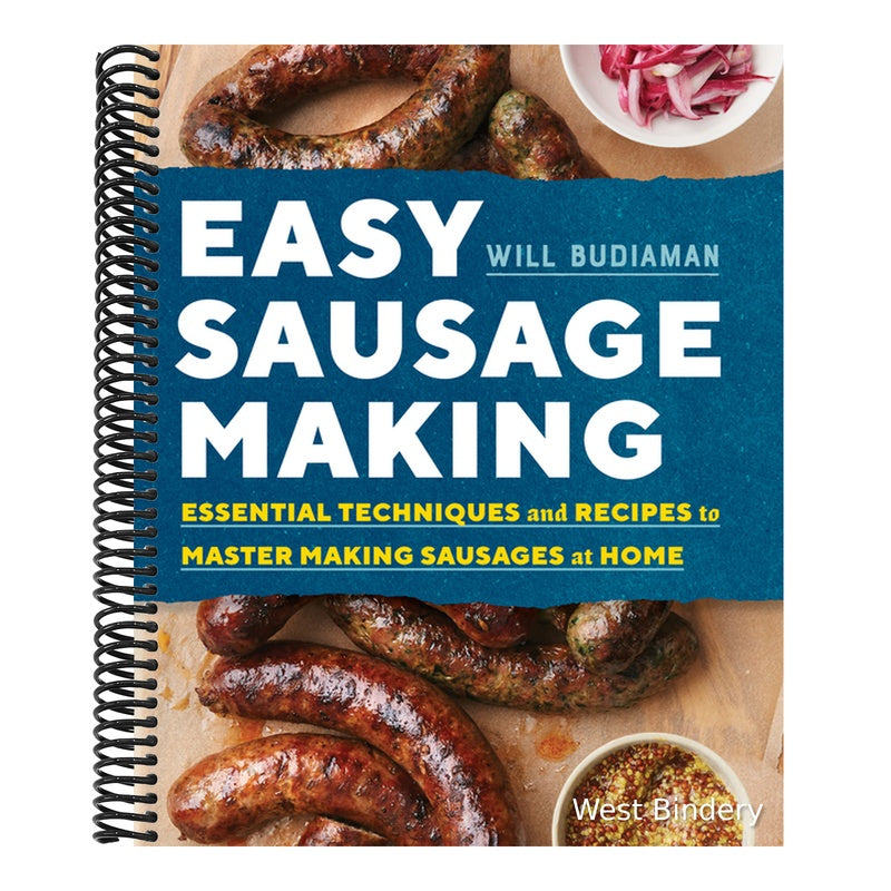 Easy Sausage Making: Essential Techniques and Recipes to Master Making Sausages at Home