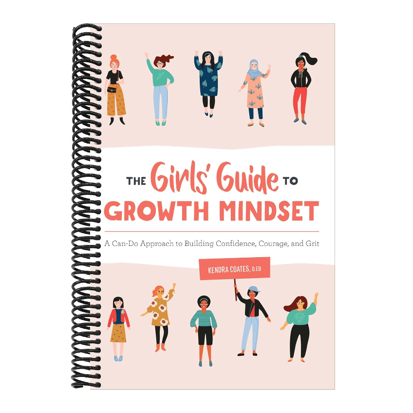 The Girls' Guide to Growth Mindset: A Can-Do Approach to Building Confidence, Courage, and Grit