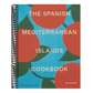 The Spanish Mediterranean Islands Cookbook