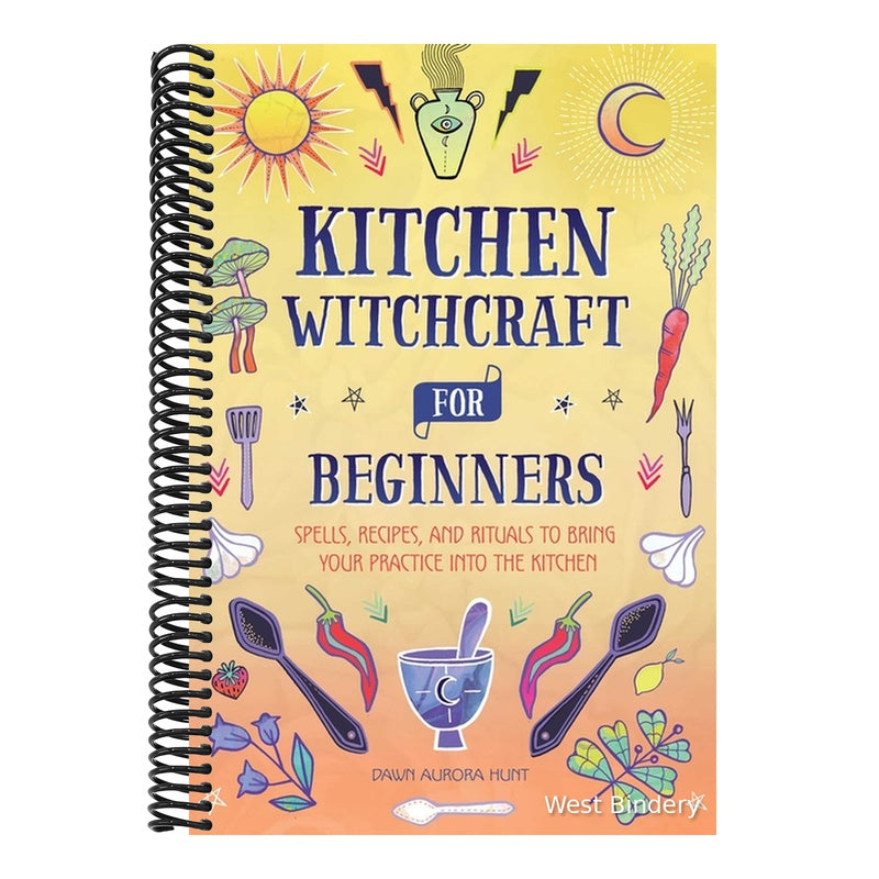 Kitchen Witchcraft for Beginners: Spells, Recipes, and Rituals to Bring Your Practice Into the Kitchen