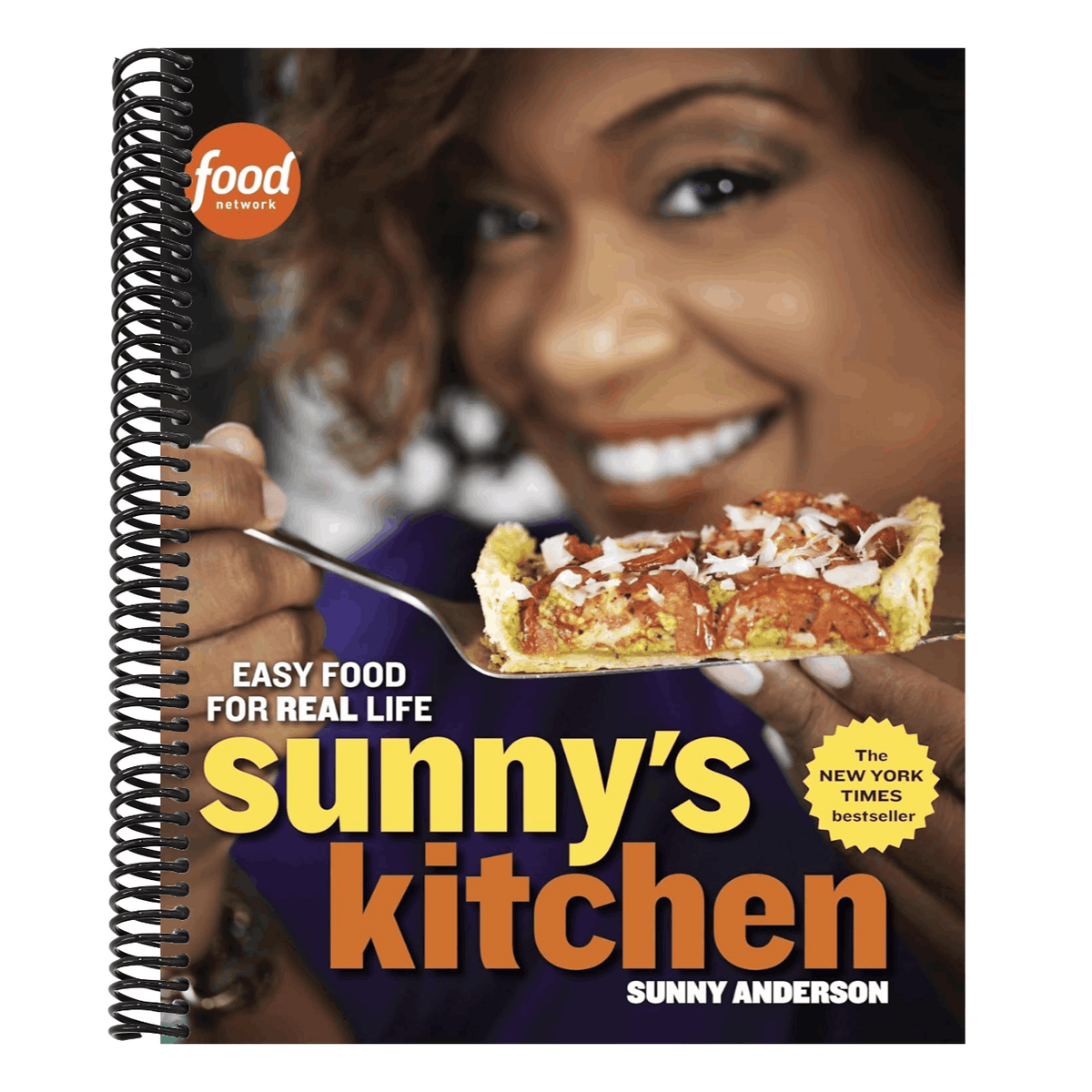 Sunny's Kitchen: Easy Food for Real Life: A Cookbook