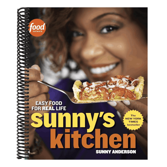 Sunny's Kitchen: Easy Food for Real Life: A Cookbook