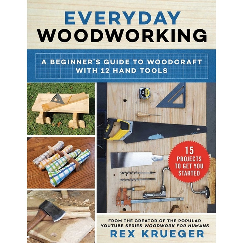 Everyday Woodworking: A Beginner's Guide to Woodcraft with 12 Hand Tools