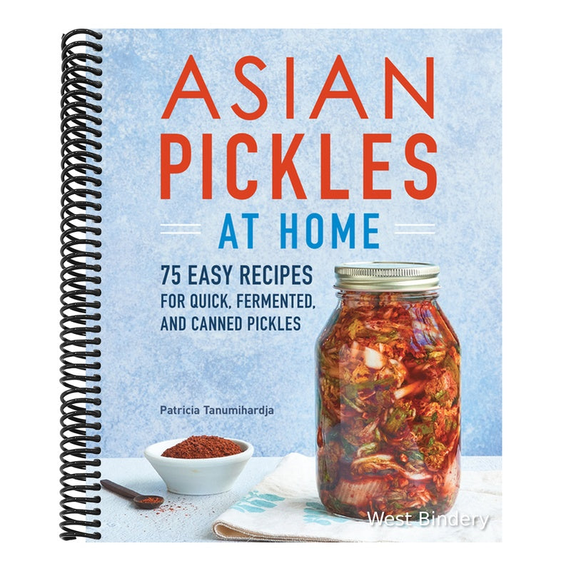 Asian Pickles at Home: 75 Easy Recipes for Quick, Fermented, and Canned Pickles