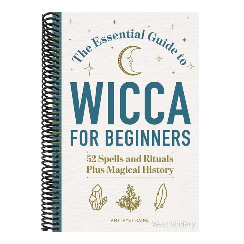 The Essential Guide to Wicca for Beginners: 52 Spells and Rituals Plus Magical History