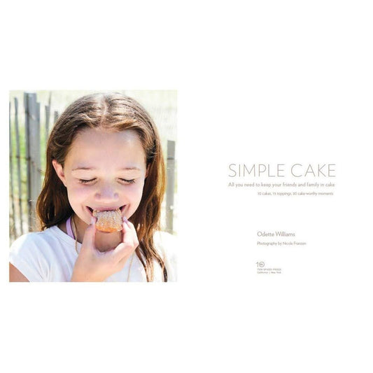 Simple Cake: All You Need to Keep Your Friends and Family in Cake [A Baking Book]