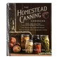 The Homestead Canning Cookbook: -Simple, Safe Instructions from a Certified Master Food Preserver -Over 150 Delicious, Homemade Recipes -Practical Help to