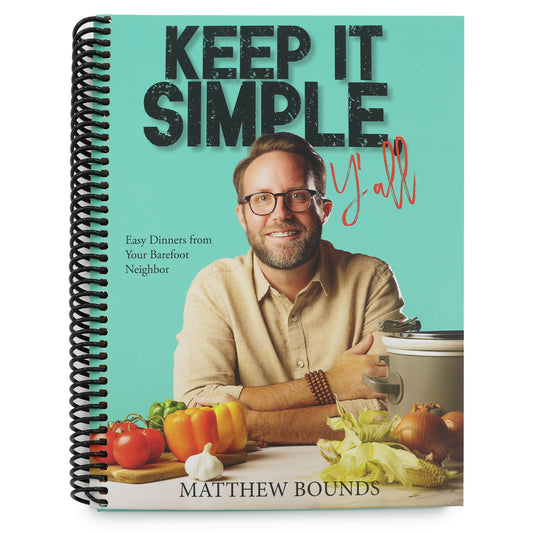 Keep It Simple, Y'All: Easy Dinners from Your Barefoot Neighbor: A Cookbook (Spiral Bound)
