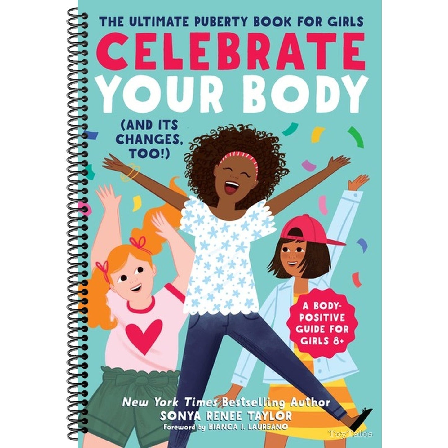 Celebrate Your Body (and Its Changes, Too!): The Ultimate Puberty Book for Girls (Celebrate You #1) (Spiral Bound)