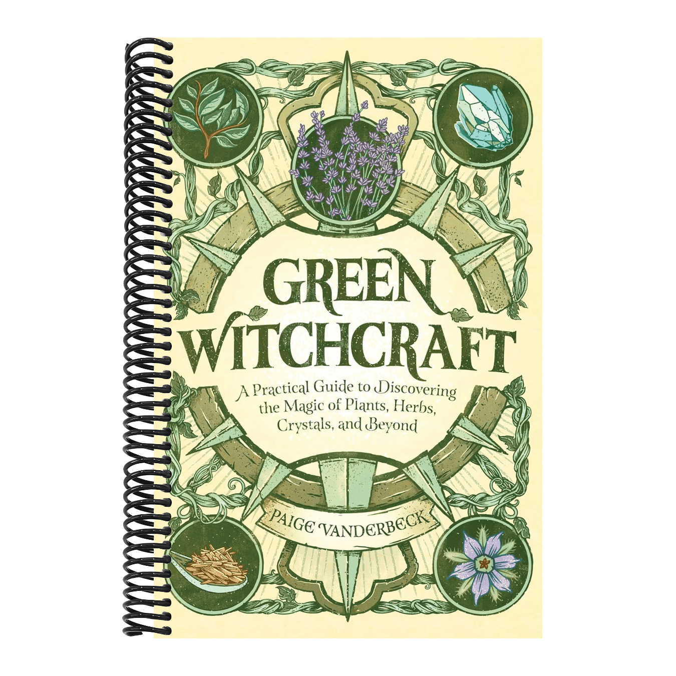 Green Witchcraft: A Practical Guide to Discovering the Magic of Plants, Herbs, Crystals, and Beyond