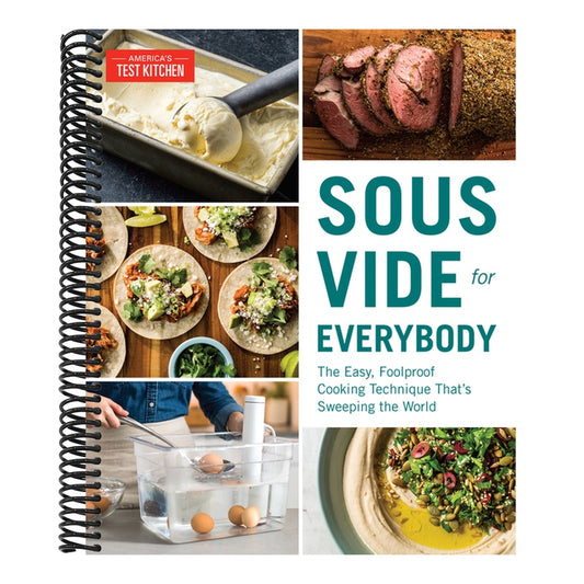 Sous Vide for Everybody: The Easy, Foolproof Cooking Technique That's Sweeping the World