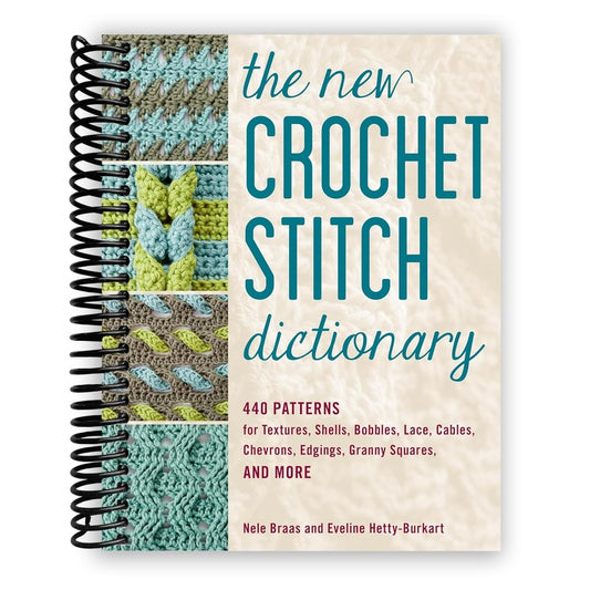 The New Crochet Stitch Dictionary: 440 Patterns for Textures, Shells, Bobbles, Lace, Cables, Chevrons, Edgings, Granny Squares, and More
