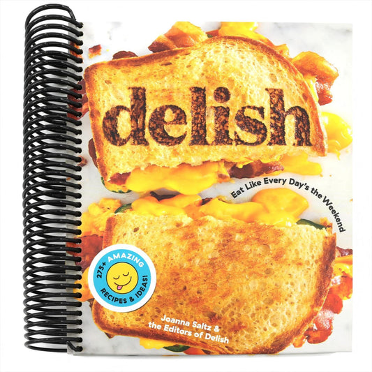 Delish: Eat Like Every Day's the Weekend