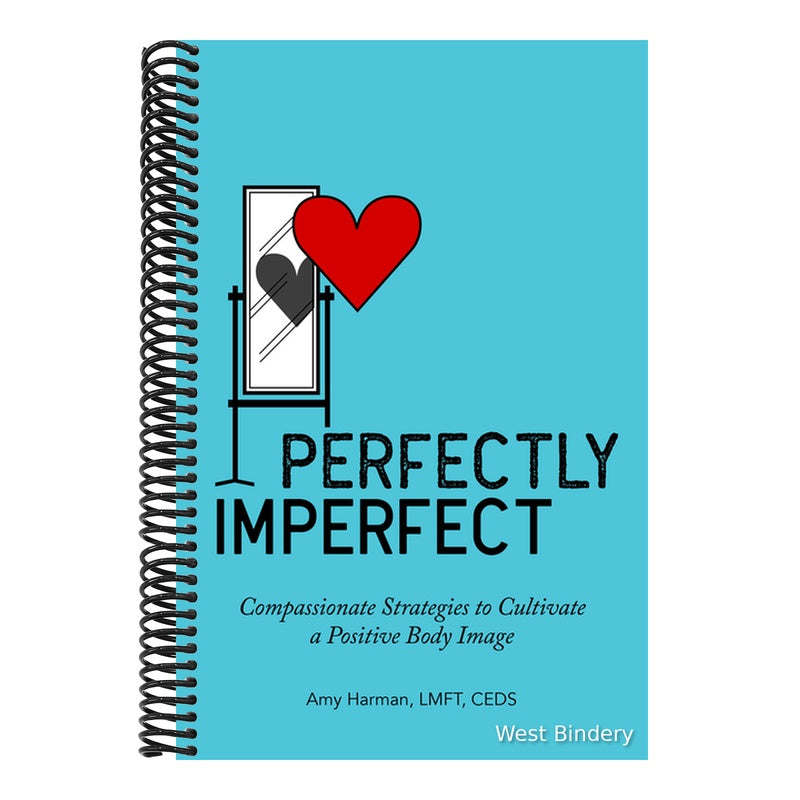 Perfectly Imperfect: Compassionate Strategies to Cultivate a Positive Body Image