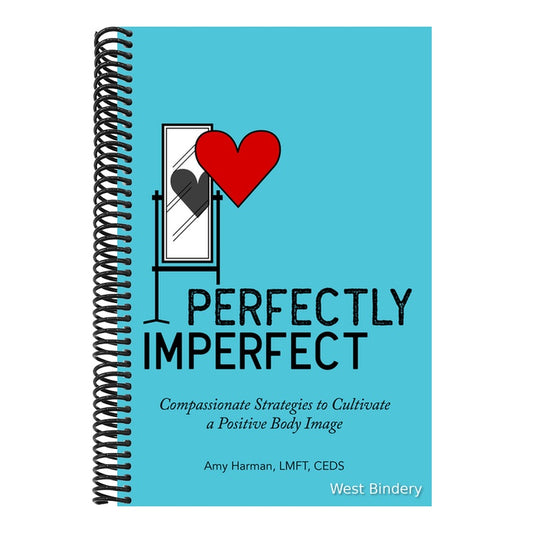 Perfectly Imperfect: Compassionate Strategies to Cultivate a Positive Body Image